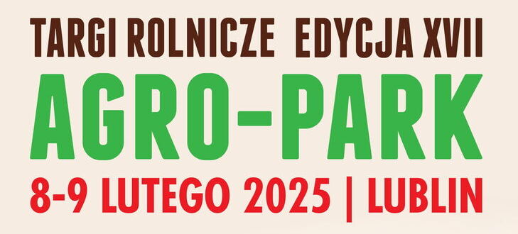 Plakat promujący Targi Rolnicze AGRO-PARK w Lublinie, edycja XVII, 8-9 lutego 2025. Informacje o największych ciągnikach świata, konkursie z nagrodą 10,000 zł, najnowszych rozwiązaniach dla rolnictwa i rekordowej ekspozycji.