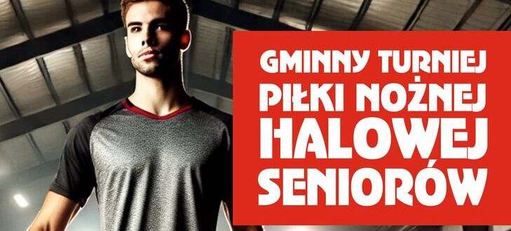 Plakat reklamujący Gminny Turniej Piłki Nożnej Halowej Seniorów, który odbędzie się 8 marca 2025 o 15:00 w hali sportowej w Trzydniu Dużym. W tle mężczyzna w stroju piłkarza trzyma piłkę. Szczegóły uczestnictwa podane na plakacie.