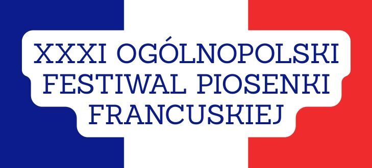 Flaga Francji z napisem "XXXI Ogólnopolski Festiwal Piosenki Francuskiej" na białym tle pośrodku.