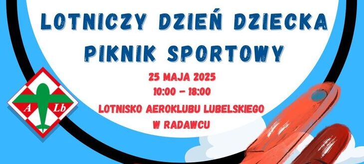 Plakat promujący Lotniczy Dzień Dziecka, 25 maja 2025, na lotnisku Aeroklubu Lubelskiego. W programie: konkursy, wystawy, loty, pokazy, strefa gastronomiczna i zabaw. Uroczyste otwarcie o 11:00.