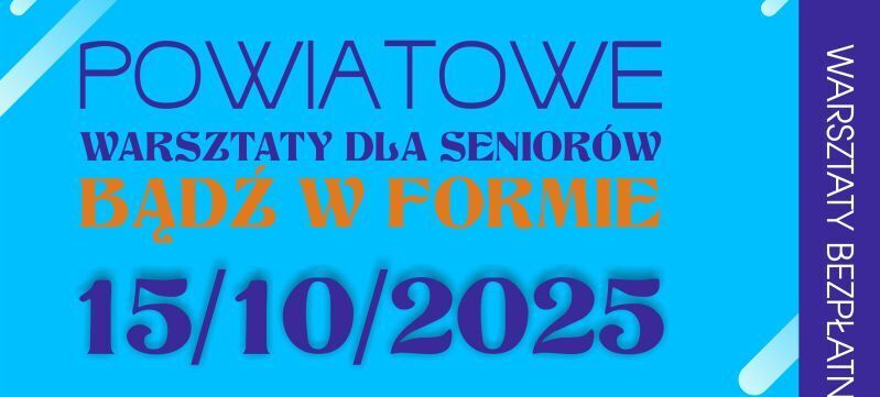 Poster promujący powiatowe warsztaty dla seniorów "Bądź w formie" 15.10.2025. Program obejmuje zbiórkę, zajęcia fitness, poczęstunek i nordic walking. Informacje kontaktowe i logotypy organizatorów na dole.