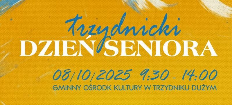 Plakat promujący "Trzcińdzki Dzień Seniora". Wydarzenie odbędzie się 8 października 2025 w Gminnym Ośrodku Kultury w Trzydniku Dużym. Program obejmuje paradę limuzyn, zwiedzanie muzeum oraz część artystyczną i muzyczną.