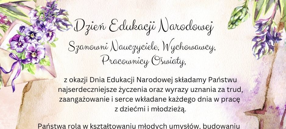Ilustracja z okazji Dnia Edukacji Narodowej z kwiatowymi motywami. Tekst zawiera życzenia dla nauczycieli, podkreślając ich wkład w rozwój młodzieży. U góry kwiaty i ozdobny kielich; na dole nazwiska lokalnych władz.