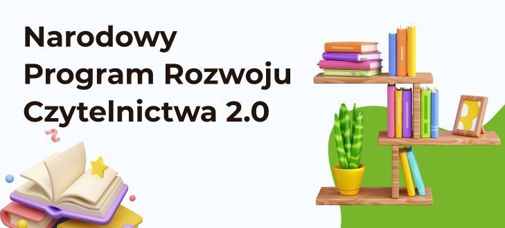 Plakat promujący Narodowy Program Rozwoju Czytelnictwa 2.0. Widoczne są kolorowe książki na półkach oraz otwarta książka z gwiazdkami i kropkami obok. Obok półki stoi zielona roślina.