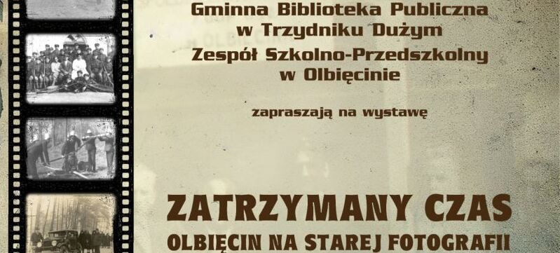 Plakat wystawy "Zatrzymany czas" prezentowanej w Hali Sportowej przy ZSP w Olbięcinie, 7 listopada 2025 roku. Tło plakatu zdobią stare, czarno-białe fotografie.