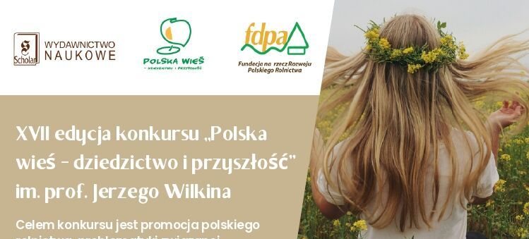 Plakat promujący XVII edycję konkursu „Polska wieś – dziedzictwo i przyszłość”. Zawiera informacje o celach konkursu, terminie nadsyłania prac, oraz logotypy instytucji patronujących wydarzeniu. W tle krajobraz wiejski.