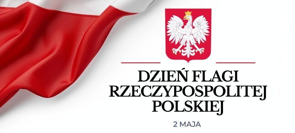 Flaga Polski na białym tle, obok widoczny herb Polski. Tekst informuje o Dniu Flagi Rzeczypospolitej Polskiej obchodzonym 2 maja.