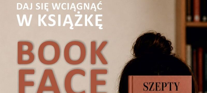 Plakat promujący akcję "Book Face". Zachęca do dopasowania książki do twarzy i zrobienia zdjęcia. Widoczna książka ze zdjęciem kobiety. Termin nadsyłania zdjęć: 8.05 - 18.05.2026.