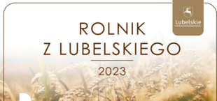 Ogłaszamy konkurs
„Rolnik z Lubelskiego” 2023!