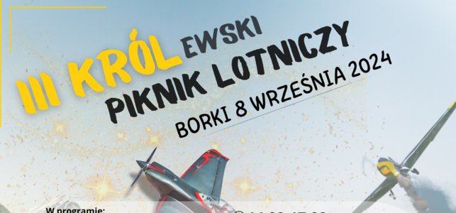 Plakat zapowiadający "III królewski Piknik Lotniczy" w Borkach 8 września z grafiką samolotu przelatującego nad tekstem i listą atrakcji oraz logotypami sponsorów.