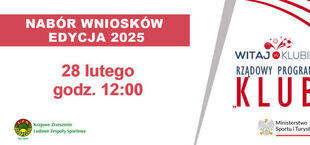 Plakat informacyjny o naborze wniosków do edycji 2025 programu "Klub". Termin zgłoszeń: 28 lutego, godzina 12:00. Logo Krajowego Zrzeszenia Ludowe Zespoły Sportowe i Ministerstwa Sportu i Turystyki.