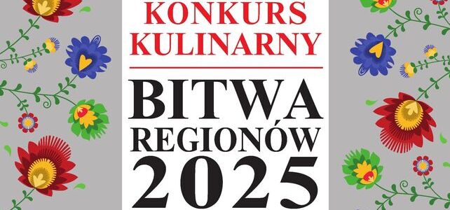 Plakat konkursu kulinarnego "Bitwa Regionów 2025". Na białym tle widoczne są czerwono-niebieskie kwiaty ludowe. U góry logo Bitwy Regionów, na dole logotypy organizatorów i adres strony internetowej.