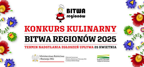Grafika promująca "Bitwę Regionów 2025", czyli konkurs kulinarny. Na górze rysunek kobiety w tradycyjnym stroju. Wokół kolorowe kwiaty ludowe. Na dole logotypy organizatorów i termin zgłoszeń: 25 kwietnia.