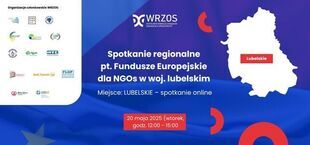 Grafika promująca spotkanie online o Funduszach Europejskich dla NGO w woj. lubelskim. Zawiera datę: 20 maja 2025 oraz godziny: 12:00 - 15:00. Po lewej logotypy partnerów, po prawej mapka z zaznaczonym Lubelskim.