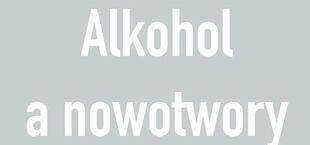 Tekstowa ulotka informacyjna dot. związku alkoholu z ryzykiem nowotworów. Zawiera fakty, dane statystyczne, porady prewencyjne, symbole zakazu alkoholu, ruchu oraz walki z rakiem. Logo Krajowego Centrum.