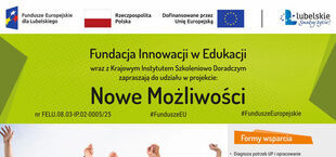 Plakat promujący projekt "Nowe Możliwości" Fundacji Innowacji w Edukacji. Zawiera informacje o formach wsparcia, grupie docelowej oraz kontakcie. Na środku zdjęcie uśmiechniętych osób, na górze i dole loga fundacji i partnerów.