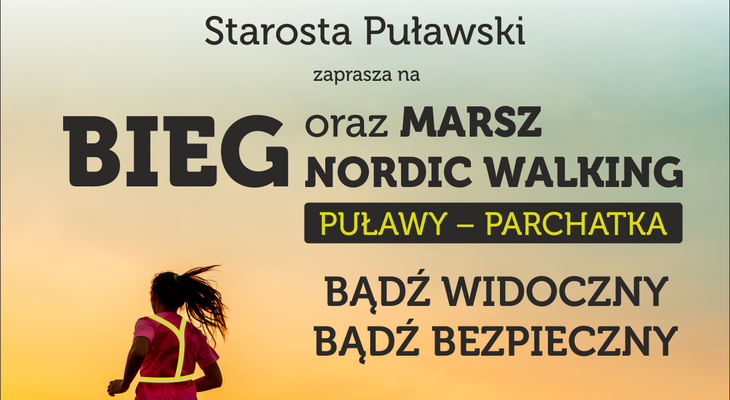 Bieg i marsz nordic walking Puławy - Parchatka "BĄDŹ WIDOCZNY - BĄDŹ BEZPIECZNY"