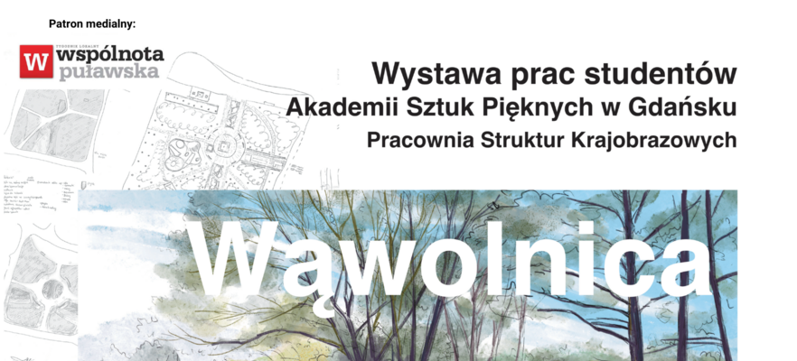 Plakat wystawy prac studentów z Akademii Sztuki Pięknych w Gdańsku pt. "Wawołnica Krajobrazowa", przedstawiający projekt koncepcyjny rewitalizacji w miejscowości Wawołnica z grafiką krajobrazu.