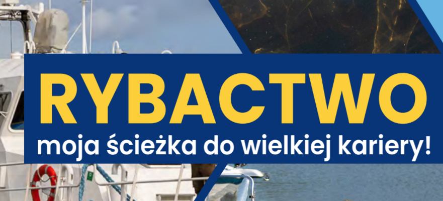 Plakat promujący rybactwo jako ścieżkę kariery z grafiką łodzi rybackiej, w tle mapa i wizerunek ryby, z hasłem "RYBACTWO moja ścieżka do wielkiej kariery!" i logiem "2 lata Polski w UE".