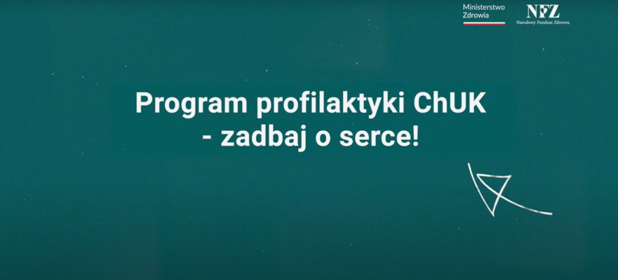 Napis na zielonym tle: "Program profilaktyki ChUK - zadbaj o serce!" W prawym górnym rogu logo Ministerstwa Zdrowia i NFZ.