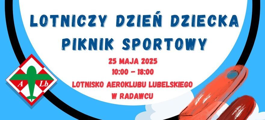 Plakat promujący "Lotniczy Dzień Dziecka - Piknik Sportowy" 25 maja 2025, lotnisko w Radawcu. Program obejmuje pokazy lotnicze, konkursy, wystawy i strefę gastronomiczną. Uroczyste otwarcie o 11:00.