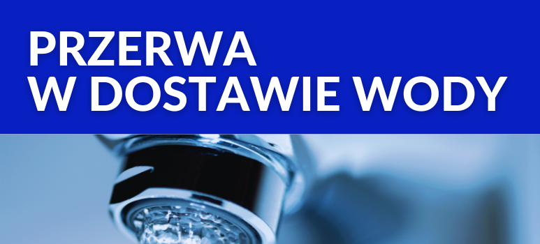 Zdjęcie przedstawiające płynącą wodę z kranu z nałożonym niebieskim tekstem "PRZERWA W DOSTAWIE WODY" na górze obrazu.