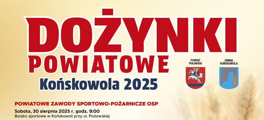 Plakat promujący Dożynki Powiatowe w Końskowoli 2025. Zawiera harmonogram wydarzeń, godziny, listę atrakcji i koncertów, a także loga sponsorów oraz zdjęcia chleba i ciasta.