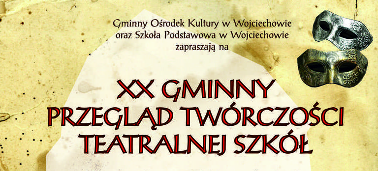 XX Gminny Przegląd Twórczości Teatralnej Szkół - Wojciechów 2019