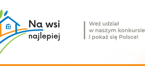 Poszukiwane dobre praktyki oferty turystycznej na polskiej wsi – rusza konkurs „Na wsi najlepiej”