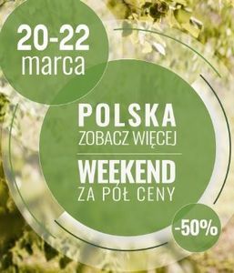 POLSKA ZOBACZ WIĘCEJ - WEEKEND ZA PÓŁ CENY NABÓR DO EDYCJI WIOSENNEJ