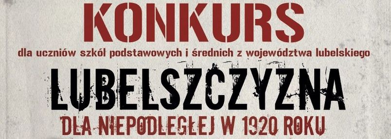 Konkurs „Lubelszczyzna dla Niepodległej w 1920 roku” dla szkół woj. lubelskiego