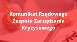 Napis na czerwonym tle Komunikat Rządowego Zespołu Zarządzania Kryzysowego