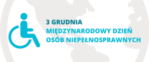 Międzynarodowy Dzień Osób Niepełnosprawnych - 3.12.2021 r