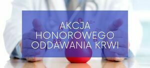 napis Akcja Honorowego Oddawania Krwi w tle zdjęcie lekarza