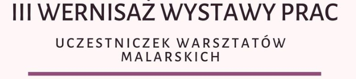 III Wernisaż Wystawy Prac tekst