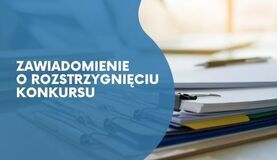 Napis Zawiadomienie o rozstrzygnięciu konkursu i zdjęcie dokumentów