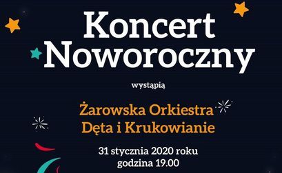 plakat z napisami: Koncert Noworoczny wystąpią Żarowska Orkiestra* Dęta i Krukowianie 31 stycznia 2020 roku godzina 19.00