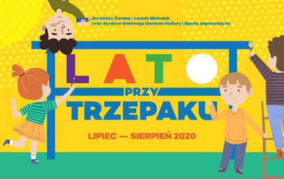 Plakat Burmistrz Żarowa / Leszek Michalak oraz dyrektor Gminnego Centrum Kultury i Sportu zapraszają na LATO PRZY TRZEPAKU LIPIEC - SIERPIEŃ 2020