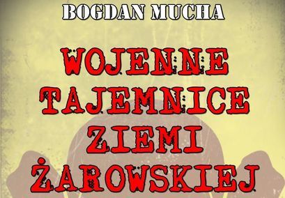 Plakat promujący zakup książki Bogdana Muchy "Wojenne Tajemnice Ziemi Żarowskiej"