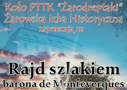 Kawałek plakatu Rajd Pieszy: Koło PTTK "Żarodreptaki" Żarowska Izba Historyczna zapraszają na Rajd szlakiem barona de Monteverques
