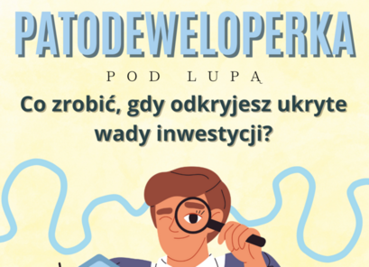 Patodeweloperka pod lupą. Co zrobić, gdy odkryjesz ukryte wady inwestycji?