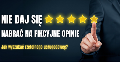 Nie daj się nabrać na fikcyjne opinie: jak wyszukać rzetelnego usługodawcę?