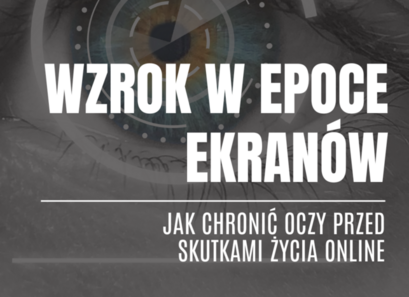 Wzrok w epoce ekranów – jak chronić oczy przed skutkami życia online