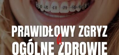 Prawidłowy zgryz a ogólne zdrowie – jak zadbać o uśmiech?