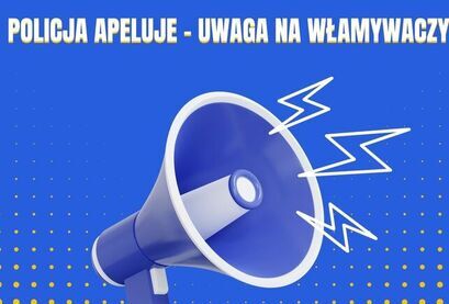 POLICJA APELUJE – UWAGA NA WŁAMYWACZY