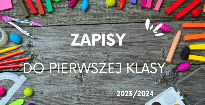 ZAPISY DO PIERWSZEJ KLASY SZKOŁY POSTAWOWEJ