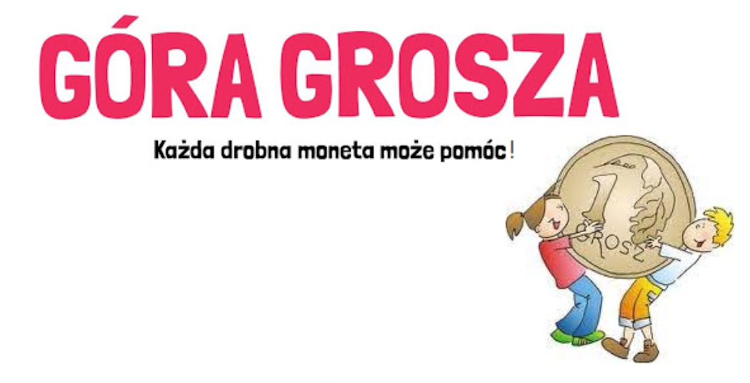 GÓRA GROSZA - KAŻDA MONETA MOŻE POMÓC