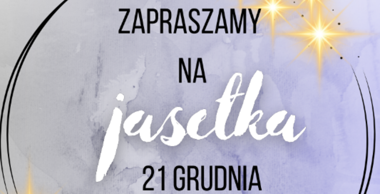 SERDECZNIE ZAPRASZAMY NA JASEŁKA SZKOLNE