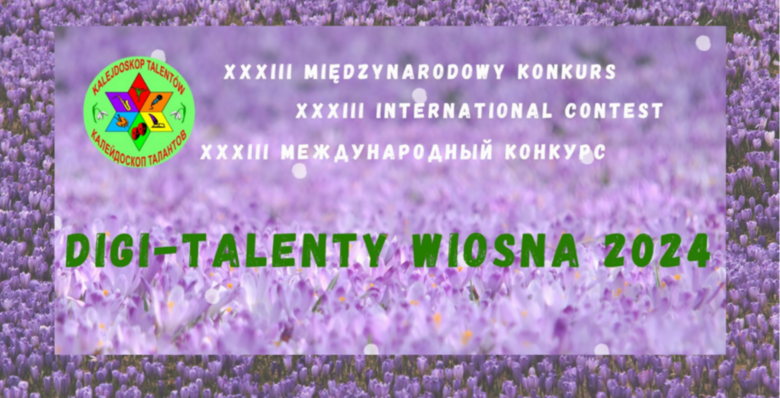 Wyniki XXXIII Międzynarodowego Konkursu "Digi-Talenty Wiosna 2024"!