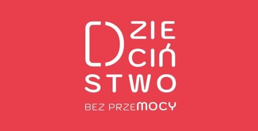 OGÓLNOPOLSKA KAMPANIA DZIECIŃSTWO BEZ PRZEMOCY